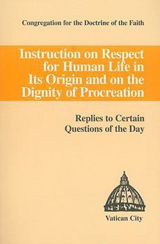 Paperback Instruction on Respect for Human Life in Its Origin and on the Dignity of Procreation: Replies to Certain Questions of the Day Book
