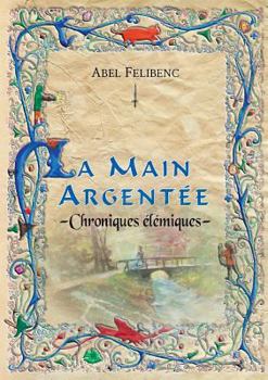 Paperback Chroniques élémiques - La Main argentée [French] Book