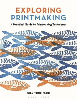 Paperback Exploring Printmaking: A Practical Guide to Printmaking Techniques Book