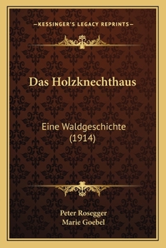 Paperback Das Holzknechthaus: Eine Waldgeschichte (1914) Book