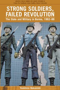Paperback Strong Soldiers, Failed Revolution: The State and Military in Burma, 1962-88 Book