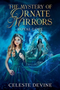 The Mystery of Ornate Mirrors, Royal Love (Paranormal Romance)
