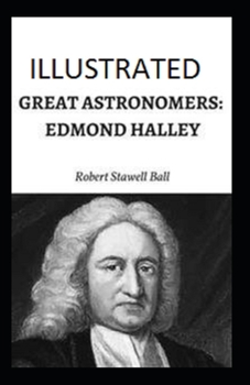 Paperback Great Astronomers: Edmond Halley Classic Edition(Illustrated) Book