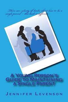 Paperback A Young Person's Guide to Maintaining a Single Parent Book