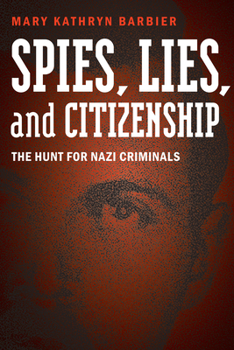 Hardcover Spies, Lies, and Citizenship: The Hunt for Nazi Criminals Book