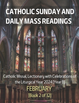 Paperback Catholic Sunday and Daily Mass Readings for February 2024: Catholic Missal, Lectionary with Celebrations of the Liturgical Year 2024 [Year B] February Book