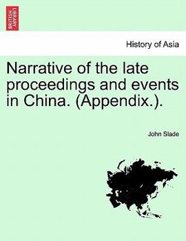 Paperback Narrative of the Late Proceedings and Events in China. (Appendix.). Book