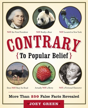 Paperback Contrary to Popular Belief: More than 250 False Facts Revealed Book