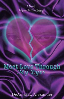 Paperback Meet Love Through My Eyes: A Novel Inspired by True Events Book