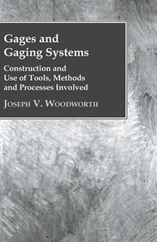 Paperback Gages and Gaging Systems; Design, Construction and Use of Tools, Methods and Processes Involved Book