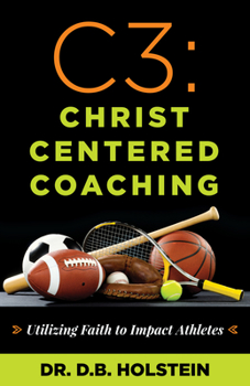 Paperback C3: Christ Centered Coaching: Utilizing Faith to Impact Athletes Book