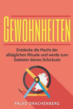 Paperback Gewohnheiten ändern: Entdecke die Macht der alltäglichen Rituale und werde zum Gebieter deines Schicksals [German] Book