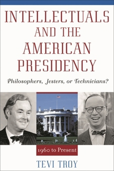 Paperback Intellectuals and the American Presidency: Philosophers, Jesters, or Technicians? Book