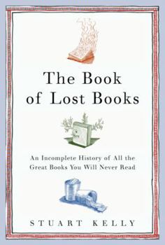Hardcover The Book of Lost Books: An Incomplete History of All the Great Books You'll Never Read Book