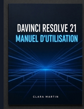 DaVinci Resolve 21 Benutzerhandbuch: Der vollständige Leitfaden für Schritt zum Meistern von Bearbeitung, Farbkorrektur, Fusion VFX, Fairlight Audio u