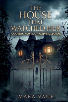Paperback The House That Watched Her: A Small-Town Gothic Romance Book