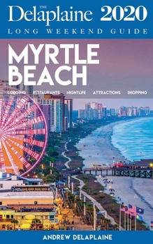Paperback Myrtle Beach - The Delaplaine 2020 Long Weekend Guide Book