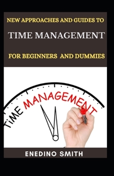 Paperback New Approaches And Guides To Time Management For Beginners And Dummies Book