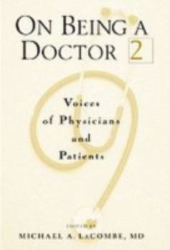 On Being a Doctor 2 : Voices of Physicians and Patients (Medical Humanities) - Book  of the On Being a Doctor
