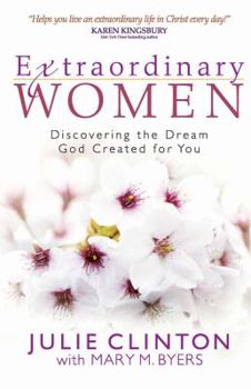 Paperback Extraordinary Women: Discovering the Dream God Created for You Book