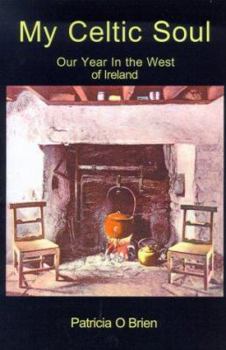 Paperback My Celtic Soul: Our Year in the West of Ireland Book