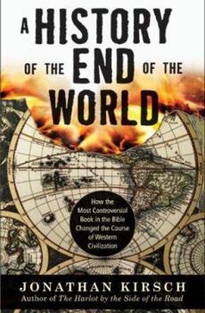 Hardcover A History of the End of the World: How the Most Controversial Book in the Bible Changed the Course of Western Civilization Book