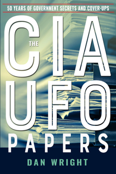 Paperback The CIA UFO Papers: 50 Years of Government Secrets and Cover-Ups Book