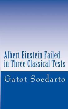 Paperback Albert Einstein Failed In Three Classical Tests Book