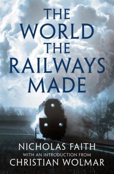 Hardcover The World the Railways Made Book