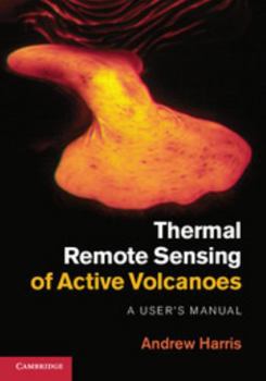 Hardcover Thermal Remote Sensing of Active Volcanoes: A User's Manual Book