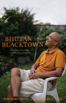 Paperback Bhutan to Blacktown: Losing everything and finding Australia Book