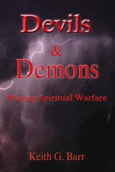 Paperback Devils & Demons: Waging Spiritual Warfare Book