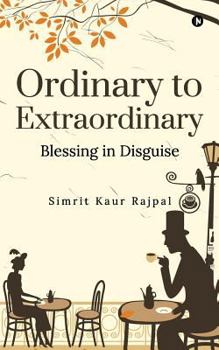 Paperback Ordinary to Extraordinary: Blessing in Disguise Book