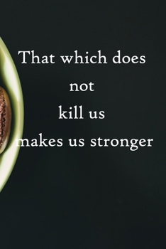 That which does not kill us makes us stronger: 100 Pages Lined Journal  Inspirational Quot Journal, Notebook, Diary, Composition Book