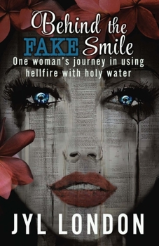 Paperback Behind The Fake Smile: One Woman's Journey in Using Hellfire With Holy Water Book