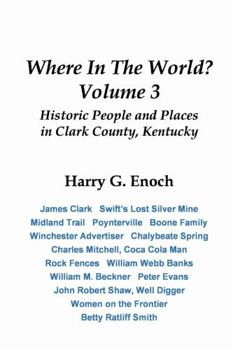 Paperback Where In The World? Volume 3, Historic People and Places in Clark County, Kentucky Book