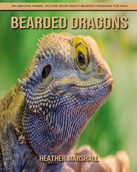 Paperback Bearded Dragons: An Amazing Animal Picture Book about Bearded Dragons for Kids Book