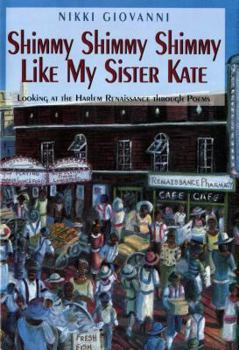 Hardcover Shimmy Shimmy Shimmy Like My Sister Kate: Looking at the Harlem Renaissance Through Poems Book