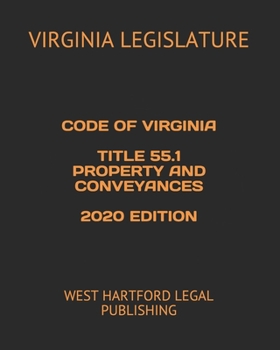 Code of Virginia Title 55.1 Property and Conveyances 2020 Edition: West Hartford Legal Publishing