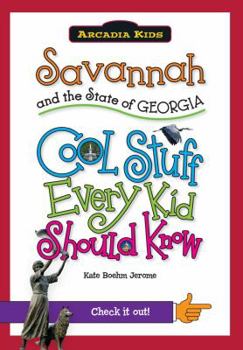 Paperback Savannah and the State of Georgia: Cool Stuff Every Kid Should Know Book