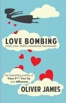 Paperback Love Bombing: Reset Your Child's Emotional Thermostat Book