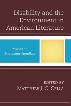 Hardcover Disability and the Environment in American Literature: Toward an Ecosomatic Paradigm Book
