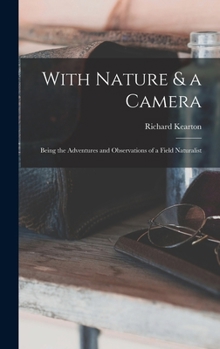 Hardcover With Nature & a Camera; Being the Adventures and Observations of a Field Naturalist Book