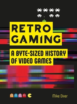 Hardcover Retro Gaming: A Byte-Sized History of Video Games Book