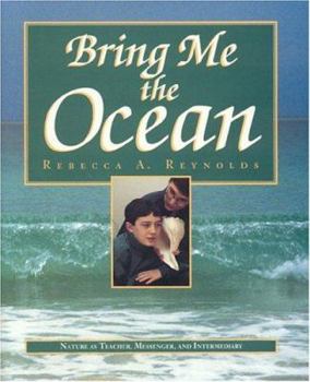 Hardcover Bring Me the Ocean: Nature as Teacher, Messenger, and Intermediary Book
