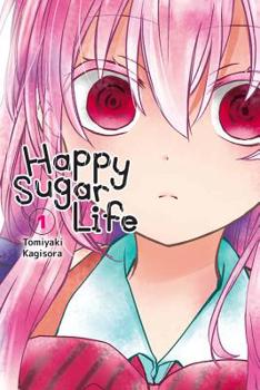 ハッピーシュガーライフ 1 - Book #1 of the Happy Sugar Life