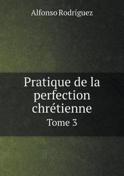 Paperback Pratique de la perfection chr?tienne Tome 3 [French] Book