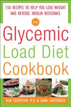 Paperback The Glycemic-Load Diet Cookbook: 150 Recipes to Help You Lose Weight and Reverse Insulin Resistance Book