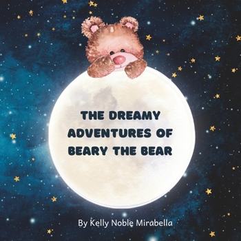 Paperback The Dreamy Adventures of Beary the Bear: A hypnotic bedtime story Book