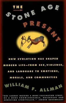 Paperback Stone Age Present: How Evolution Has Shaped Modern Life -- From Sex, Violence and Language to Emotions, Morals and Communities Book